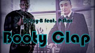 DJ Jay-B feat. P Star - Booty Clap