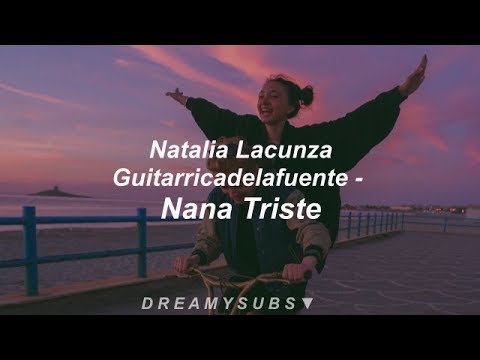 Natalia Lacunza, Guitarricadelafuente - nana Triste | Letra ♥