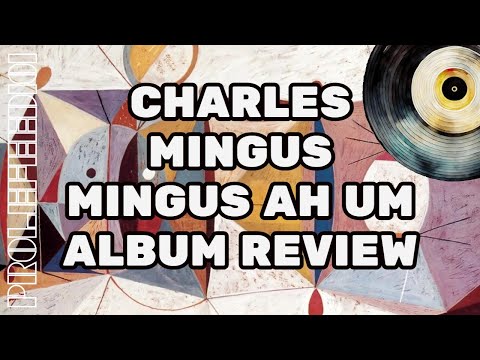 Charles Mingus - Mingus Ah Um (1959) - Album Review