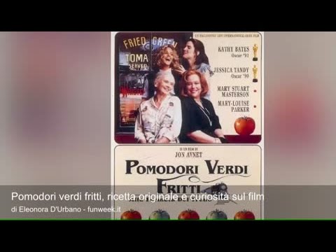 Pomodori verdi fritti, ricetta originale e curiosità sul film