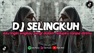 Download lagu DJ SELINGKUH || AKU INGIN ENGKAU PERGI DALAM HIDUPKU TANPA DIRIMU (REMIX TERBARU 2023) mp3