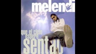 Que el cielo espere sentao (Que el cielo espere sentao). Melendi