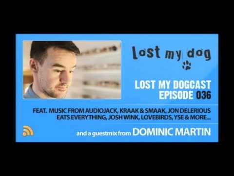 Lost My Dogcast 036 - Dominic Martin