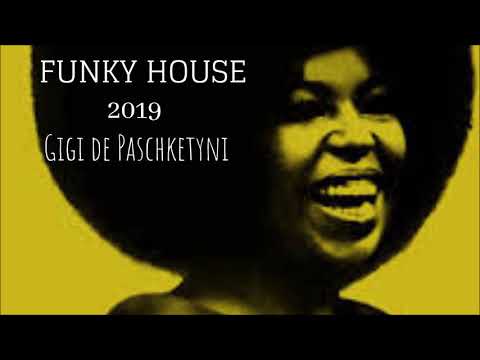 The Best Funky House Mix 2019 / Mixed by Gigi de Paschketyni - Session18 +TRACKLIST