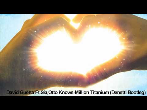David Guetta Ft.Sia,Otto Knows-Million Titanium (Denetti Bootleg)