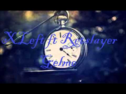 XLeft ft Retslayer -Gelme