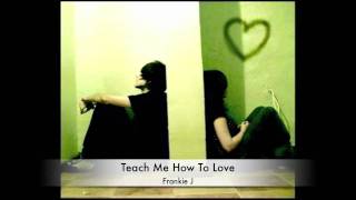 Frankie J - Teach Me How To Love