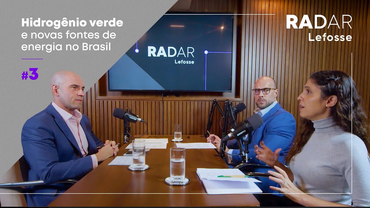 Radar Lefosse #3 Hidrogênio verde e novas fontes de energia no Brasil