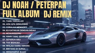 Download lagu DJ TIKTOK TERBARU VIRAL - DJ NOAH  PETERPAN FULL ALBUM NOSTALGIA - Yang Terdalam  Bintang Di Surga mp3