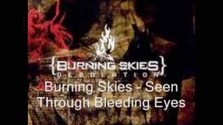 Burning Skies - Seen Through Bleeding Eyes