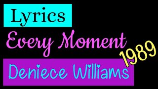 Every Moment Lyrics _ Deniece Williams 1989