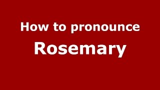 How to pronounce Rosemary