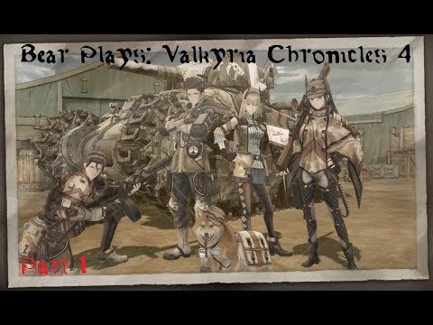 Bear Plays: Valkyria Chronicles - Part 1, Siege of Krest & Deception At Reine (Prologue - Ch. 2)