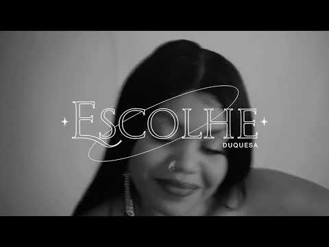 Duquesa -  Escolhe (Official Visualizer)