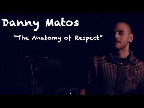 Danny Matos - The Anotomy of Respect