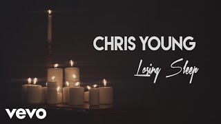 Chris Young - Losing Sleep (Lyric Video)