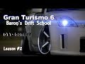 GT6 Baron's Drift School Lesson #2 GT6 Baron's Drift School Lesson #2