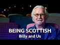Being Scottish | Billy and Us | BBC Scotland