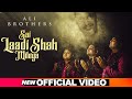 Sai Laadi Shah Milya Official Video Ali Brothers Kuldeep Kandiara Latest Sufi Songs 2021