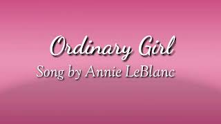 Ordinary Girl by Annie LeBlanc ( Lyrics )