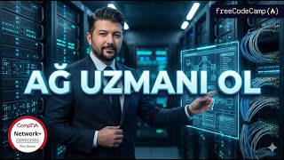 CompTIA Network+ Müfredatlı Bilgisayar Ağları Eğitimi (Türkçe Dublaj - Full Kurs