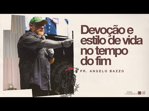 Devoção e Estilo de Vida no Tempo do Fim - Ângelo Bazzo | Sessão 3 • CONF. SPARK 2025 (01/03/2025)