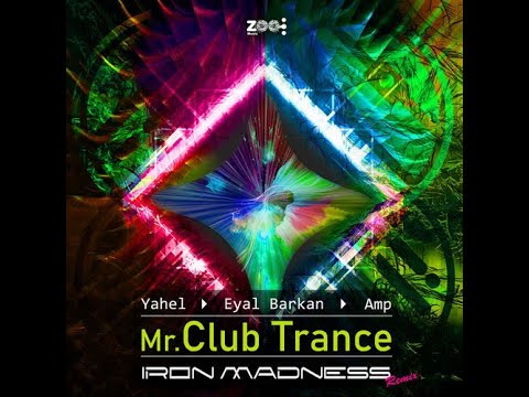 Yahel & Eyal Barkan & Amp - Mr.Club Trance (Iron Madness remix) СамогонMoonshine