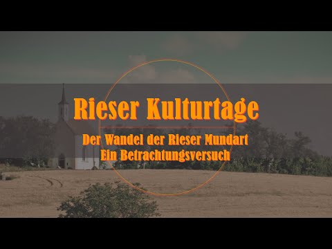 23. Rieser Kulturtage - Der Wandel der Rieser Mundart – ein Betrachtungsversuch