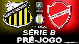NOVORIZONTINO 2 x 1 VILA NOVA -- Pré-jogo (BRASILEIRÃO SÉRIE B 2026 -- 15ª Rodada)