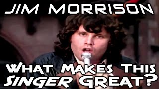 Jim Morrison - The Doors - What Makes This Singer Great