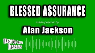 Alan Jackson - Blessed Assurance (Karaoke Version)