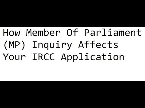 How Member Of Parliament (MP) Inquiry Affects Your IRCC Application