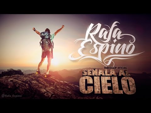 Rafa Espino - Señala al Cielo [VIDEOCLIP OFICIAL HD]