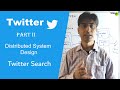 System Design Interview -Twitter - Part II - System Design Twitter Search System Design Interview -Twitter - Part II - System Design Twitter Search