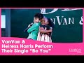 VanVan Heiress Harris Perform Their Single Be You