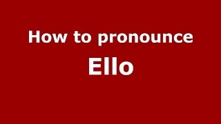 How to pronounce Ello