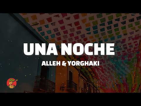 Alleh & Yorghaki - una noche (Letra)
