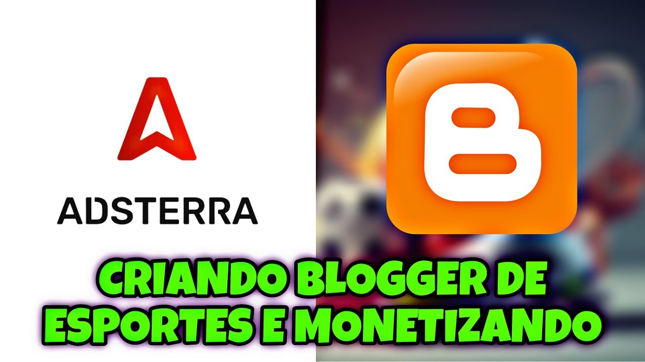 Como Criar e Monetizar um Blog de Esportes com a Adsterra