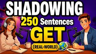 Shadowing Practice | 250 Real "GET" Sentences for English Speaking Practice | Learn English Podcast