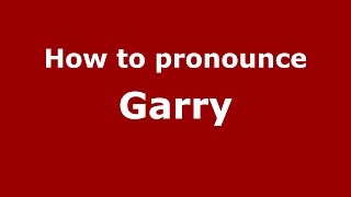 How to pronounce Garry