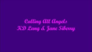 Calling All Angels - KD Lang &amp; Jane Siberry (Lyrics)
