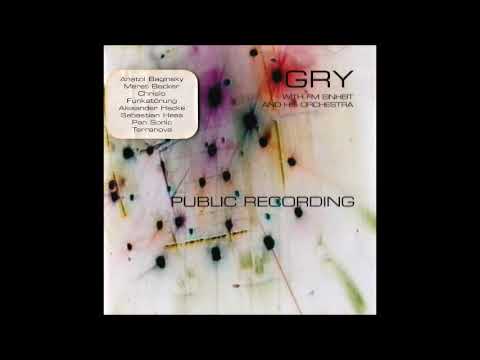 Gry with FM Einheit and His Orchestra ‎– "Public Recording" (2000) [full album]