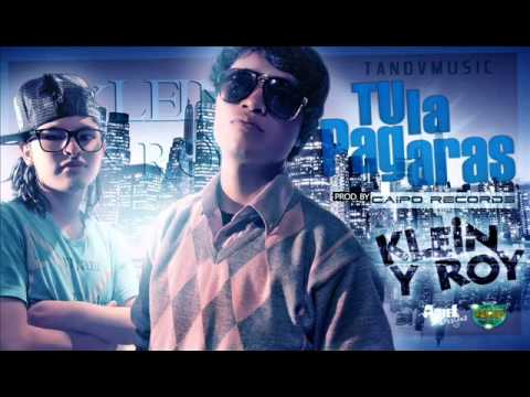 Klein Y Roy   Tú la pagarás Produce by Caipo Music Team
