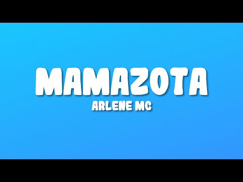 Arlene MC - Mamazota (Letra/Lyrics)