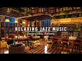 Jazz Relaxing Music for Calm Your Anxiety ☕ Cozy Coffee Shop Ambience ~ Warm Jazz Instrumental Music