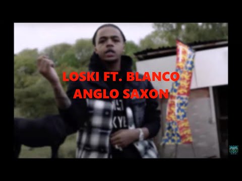 Loski ft Blanco - Anglo Saxon (Lyrics)