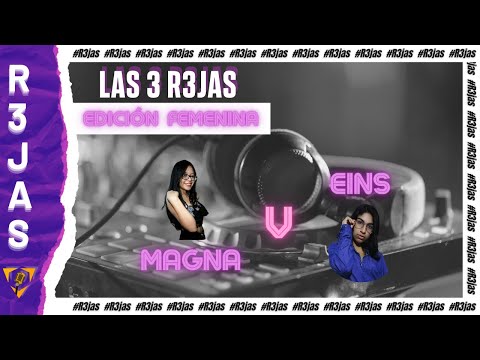EINS vs MAGNA | Semifinal | Las 3 R3jas | Edición Femenina