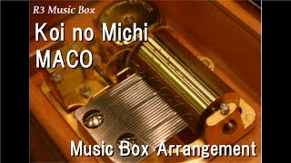 Koi no Michi/MACO [Music Box]