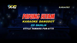 Download lagu PAYUNG HITAM KARAOKE DANGDUT - IIS DAHLIA  (YAMAHA PSR - S 775) mp3