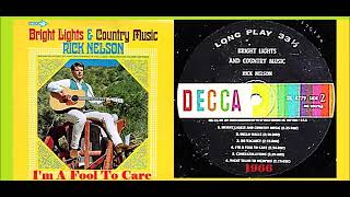 Rick Nelson - I&#39;m A Fool To Care